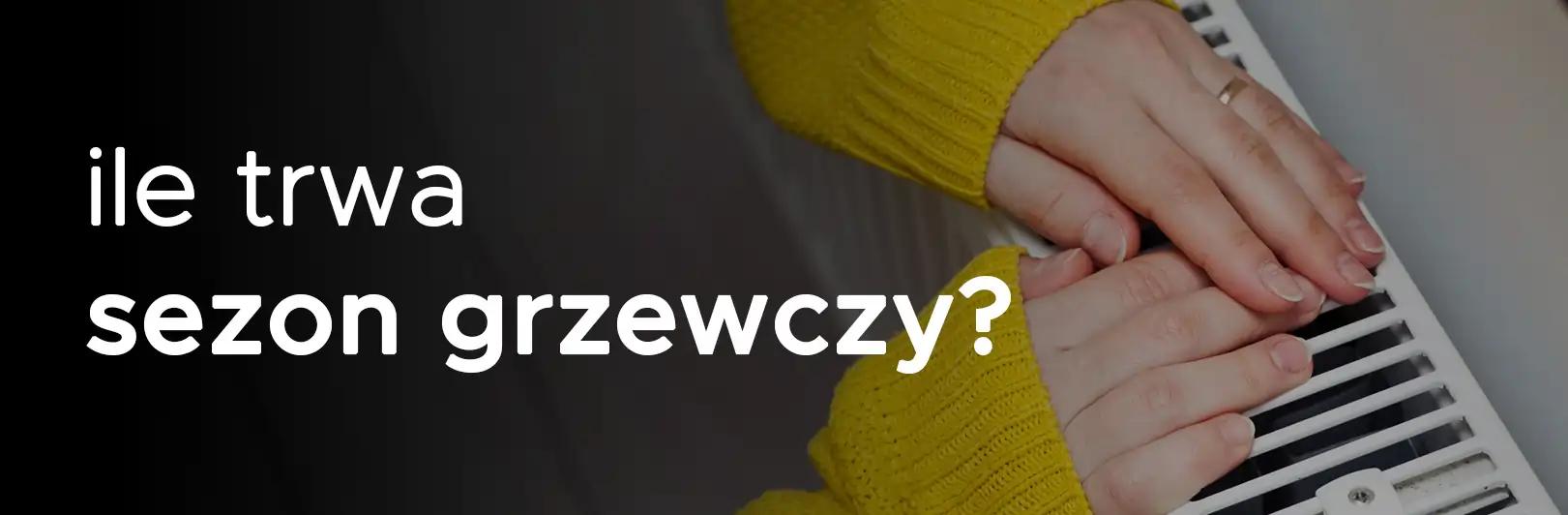 Ile trwa sezon grzewczy 