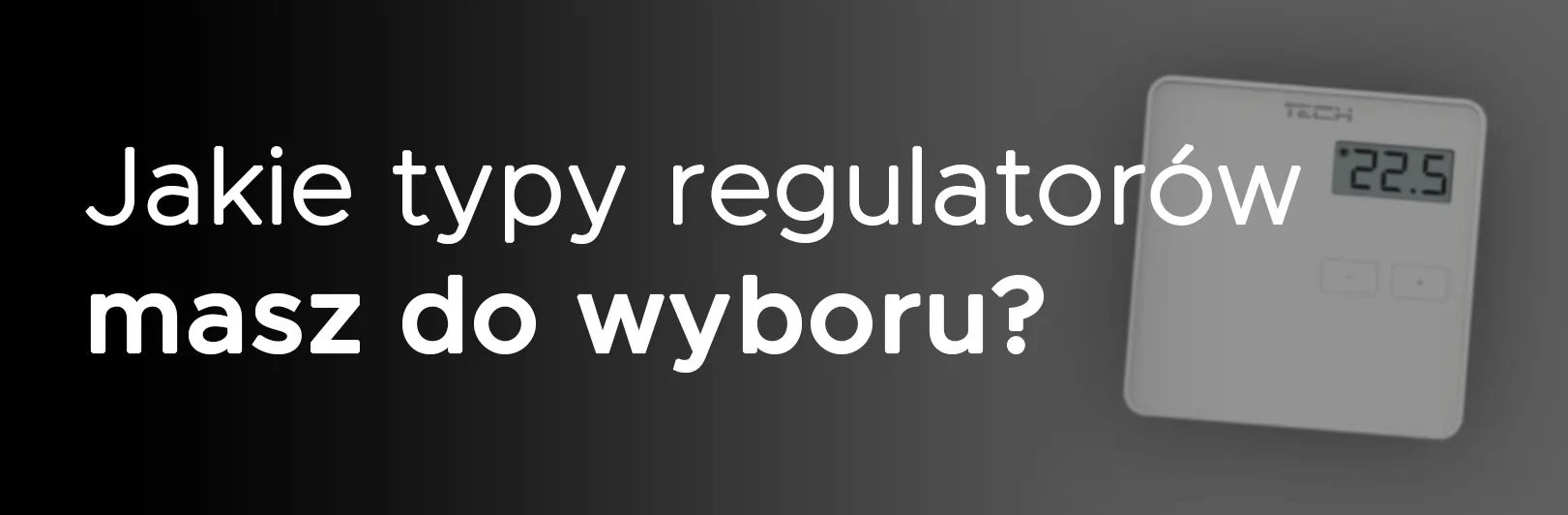 Jakie typy regulatorów masz do wyboru