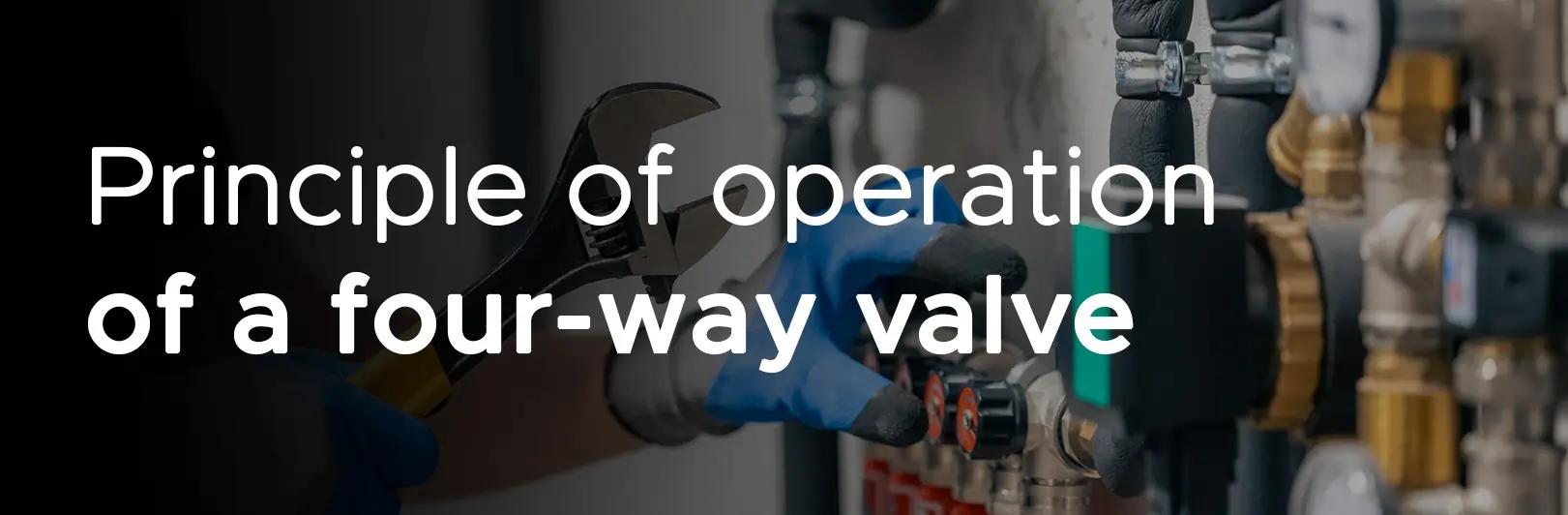 Principle of operation of a four-way valve in cenrtal heating installation