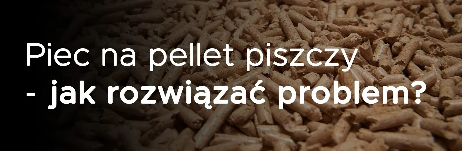 Jak rozwiązać problem piszczącego pieca na pellet