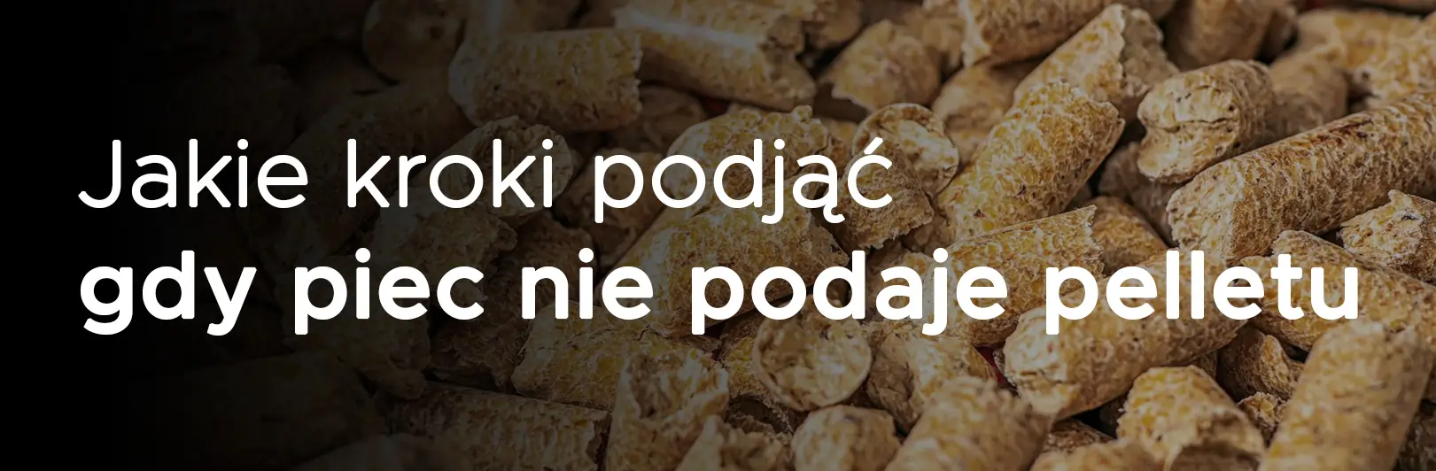 Jakie kroki podjąć gdy piec nie podaje pelletu