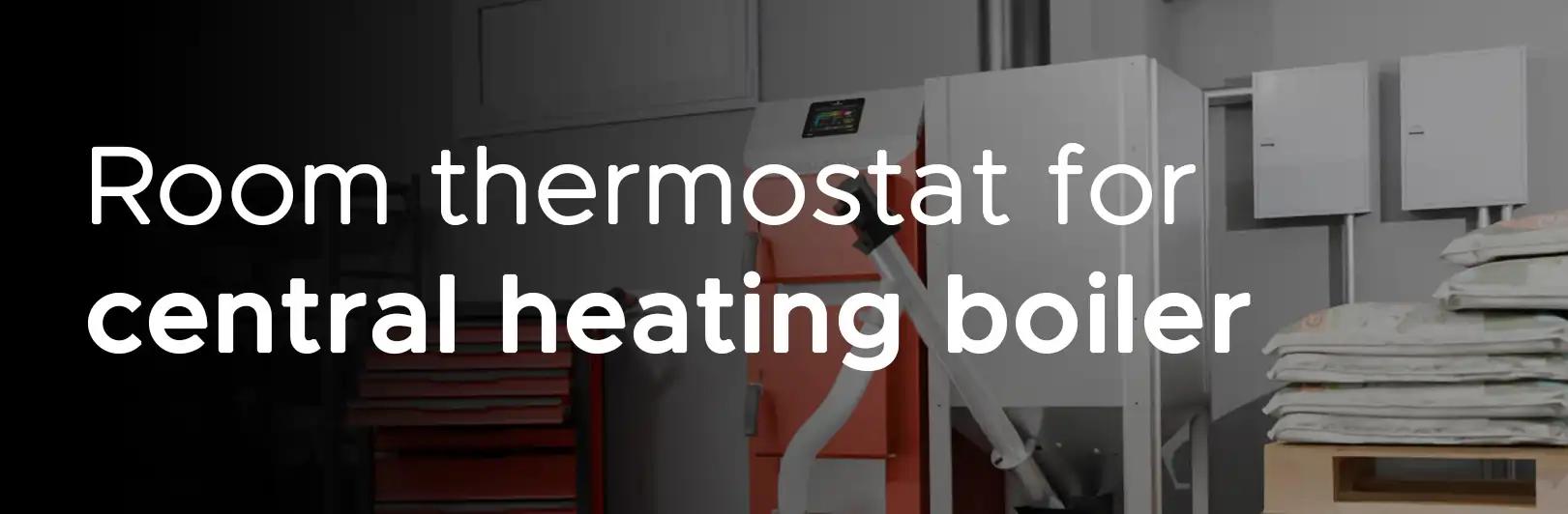 Room thermostat for central heating boiler