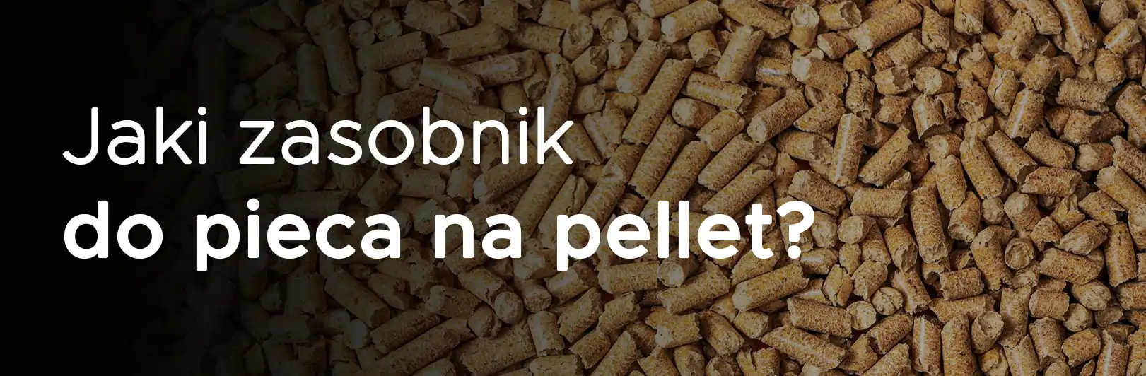 Jaki zasobnik do pieca na pellet?