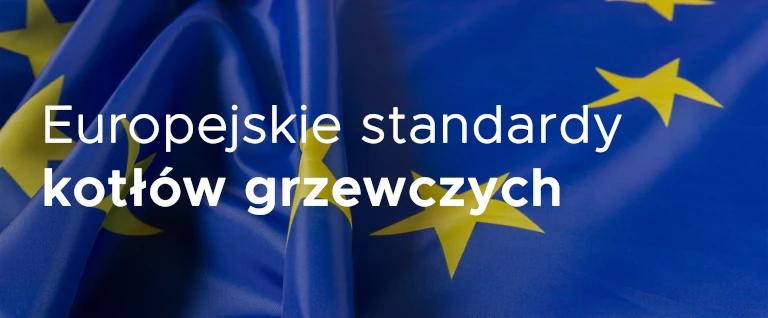 Jakie są europejskie standardy kotłów grzewczych