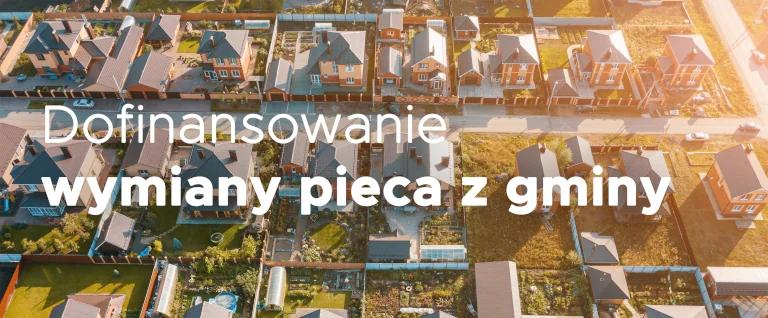 Sprawdź możliwość dofinansowania na wymianę pieca centralnego ogrzewania ze swojej gminy