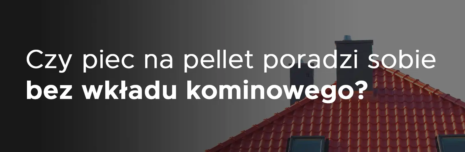 Czy piec na pellet poradzi sobie bez wkładu kominowego?