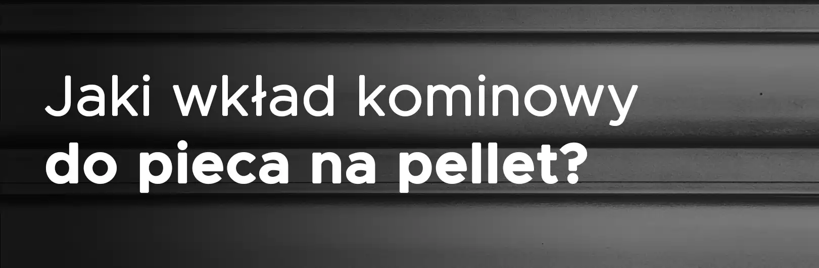 Jak wybrać odpowiedni wkład kominowy do pieca 5 klasy na pellet na dofinansowanie