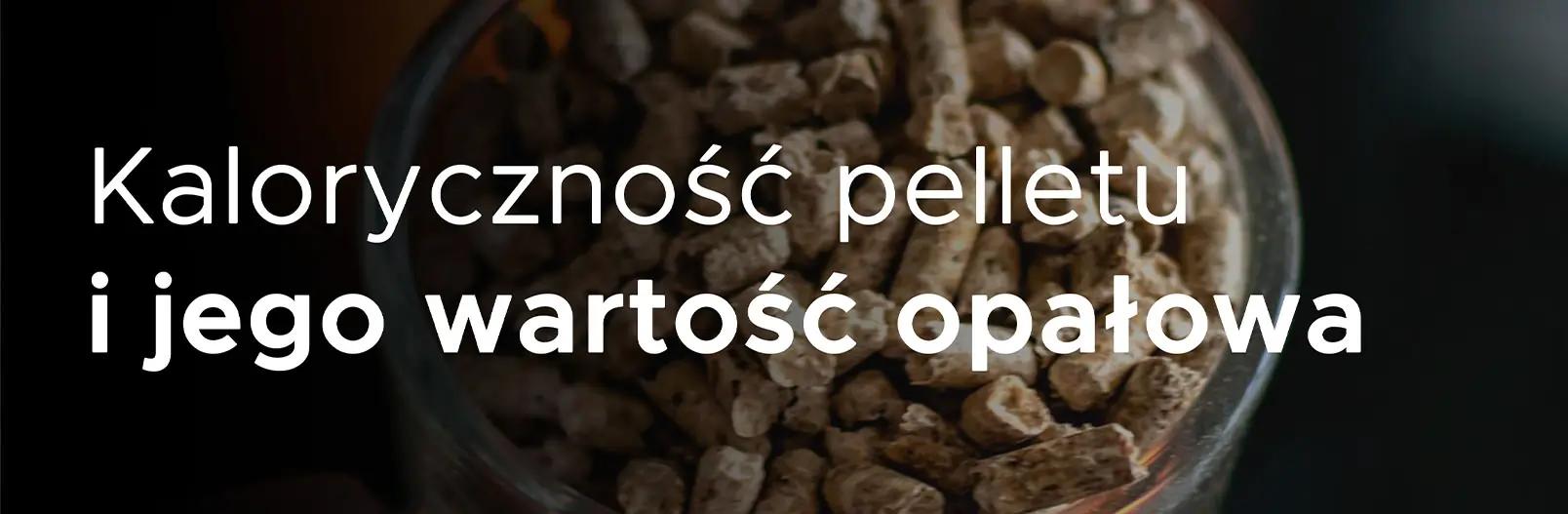 Ile wynosi kaloryczność pelletu i wartość opałowa spalanego w piecu pelletowym