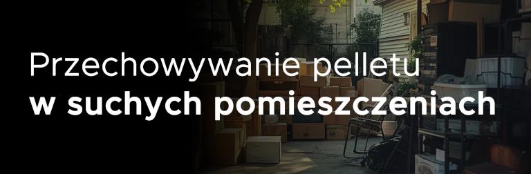 Jak przechowywać pellet w suchych pomieszczeniach