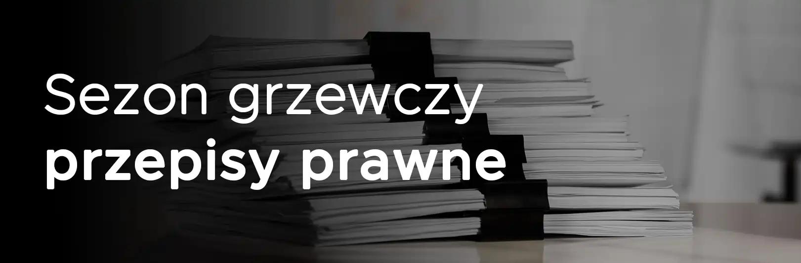 Przepisy prawne obowiązujące w sezonie grzewczym w Polsce
