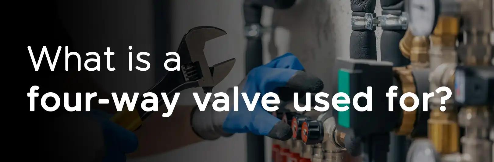 What is a four-way used for in Your installation